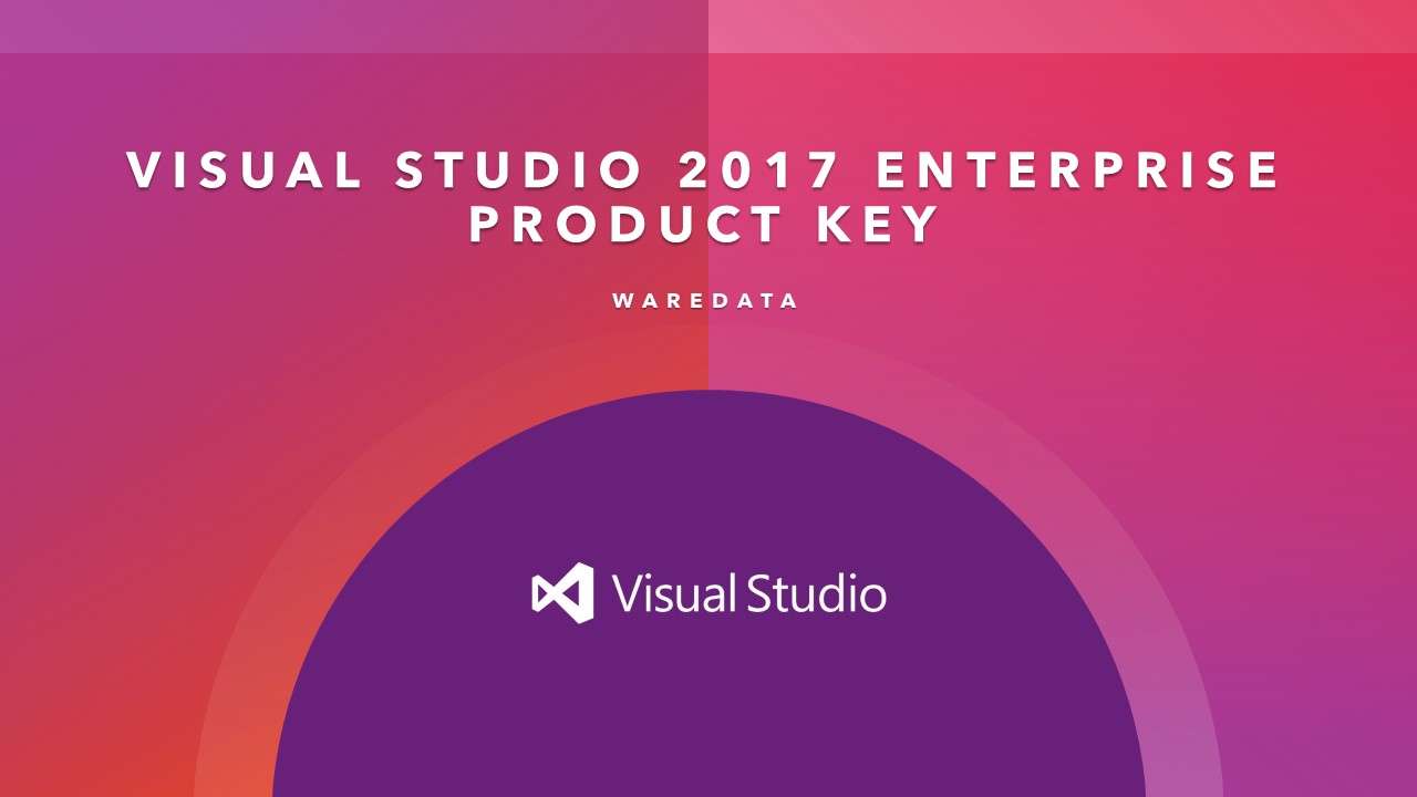 Visual Studio 2017 Enterprise Product Key Free WareData Tech enthusiast