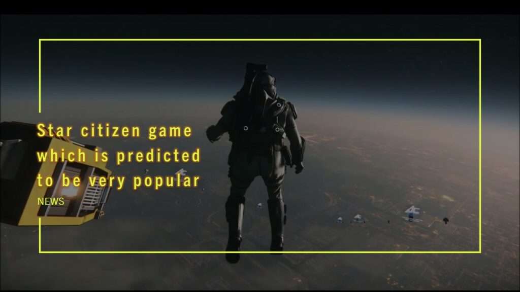 Star citizen game which is predicted to be very popular