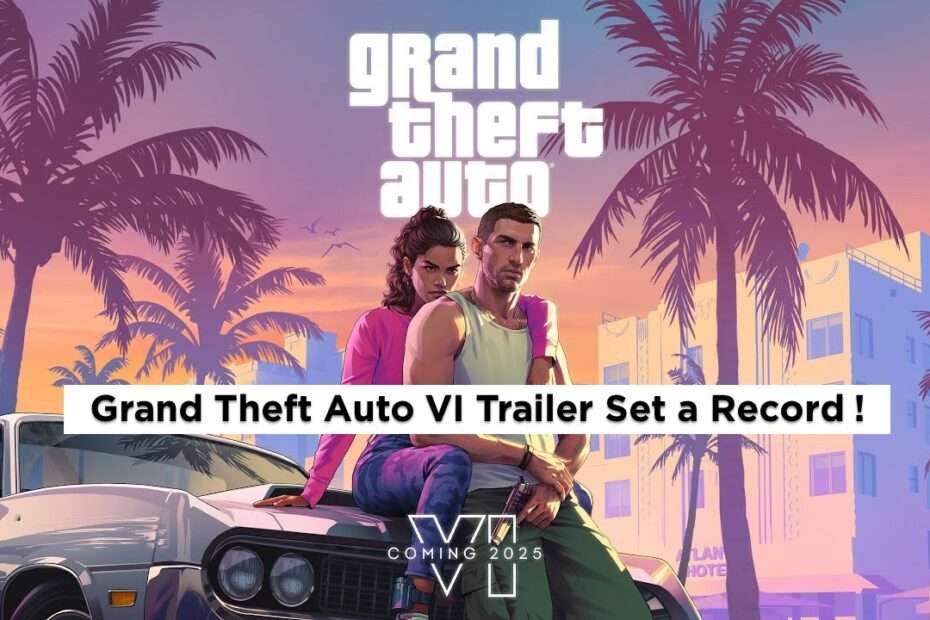 GTA VI trailer breaks  record 