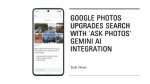 Google Photos Upgrades Search with 'Ask Photos' Gemini AI Integration'