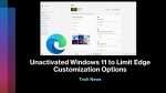 Unactivated Windows 11 to Limit Edge Customization Options