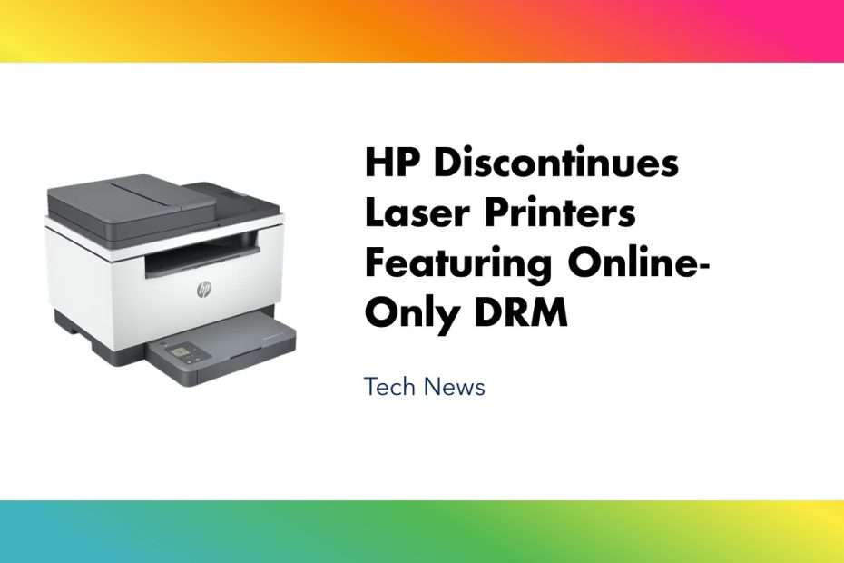 HP Discontinues Laser Printers Featuring Online-Only DRM