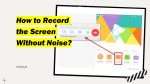 How to Record the Screen Without Noise