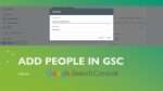 Add People in GSC (Google Search Console)