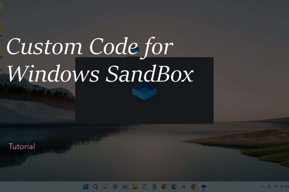 Custom Code for Windows SandBox