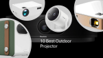 10 Best Outdoor Projector